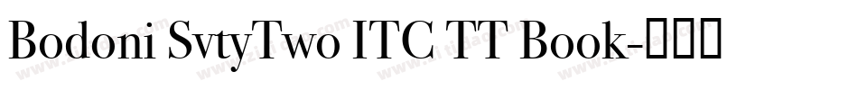 Bodoni SvtyTwo ITC TT Book字体转换